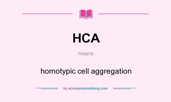 What does HCA mean? It stands for homotypic cell aggregation