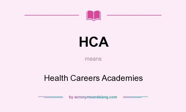 What does HCA mean? It stands for Health Careers Academies