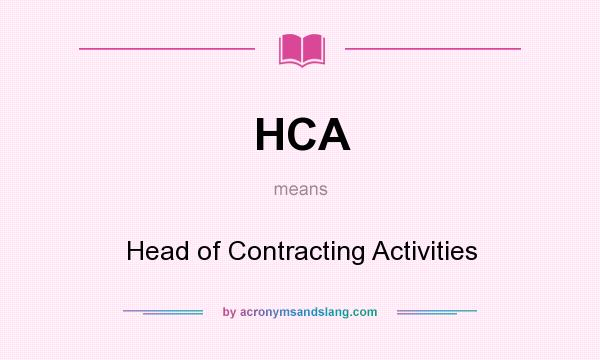 What does HCA mean? It stands for Head of Contracting Activities