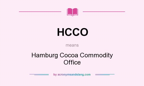 What does HCCO mean? It stands for Hamburg Cocoa Commodity Office