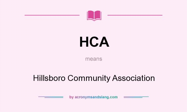 What does HCA mean? It stands for Hillsboro Community Association