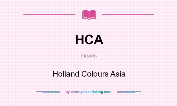 What does HCA mean? It stands for Holland Colours Asia