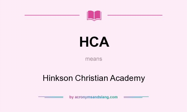 What does HCA mean? It stands for Hinkson Christian Academy