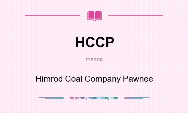 What does HCCP mean? It stands for Himrod Coal Company Pawnee