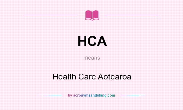 What does HCA mean? It stands for Health Care Aotearoa