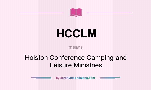 What does HCCLM mean? It stands for Holston Conference Camping and Leisure Ministries
