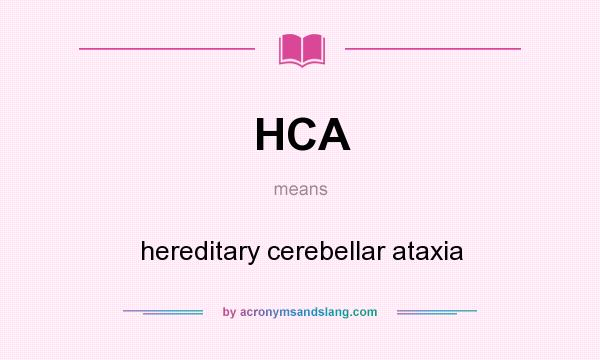 What does HCA mean? It stands for hereditary cerebellar ataxia