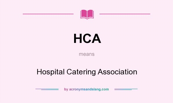 What does HCA mean? It stands for Hospital Catering Association