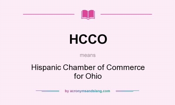 What does HCCO mean? It stands for Hispanic Chamber of Commerce for Ohio
