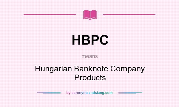What does HBPC mean? It stands for Hungarian Banknote Company Products
