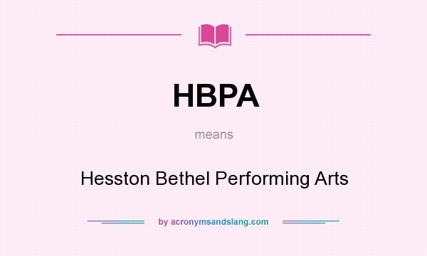 What does HBPA mean? It stands for Hesston Bethel Performing Arts