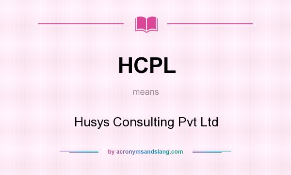 What does HCPL mean? It stands for Husys Consulting Pvt Ltd