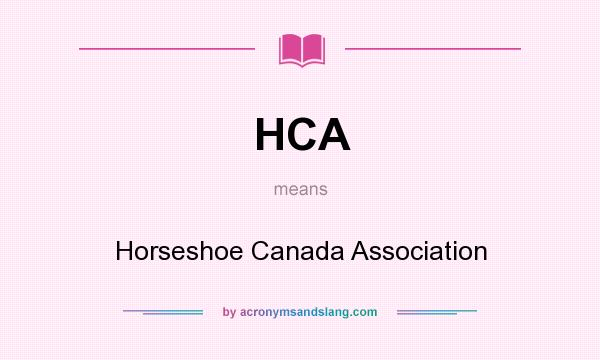 What does HCA mean? It stands for Horseshoe Canada Association