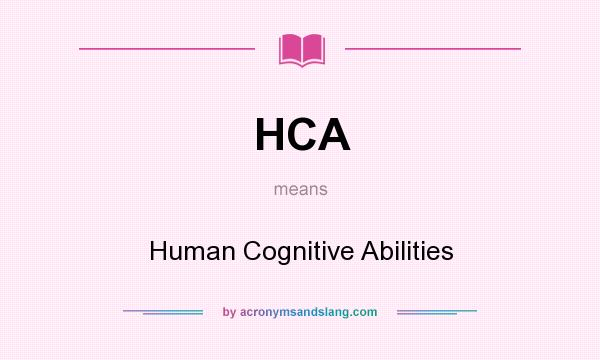What does HCA mean? It stands for Human Cognitive Abilities
