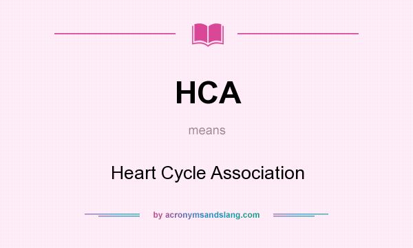 What does HCA mean? It stands for Heart Cycle Association