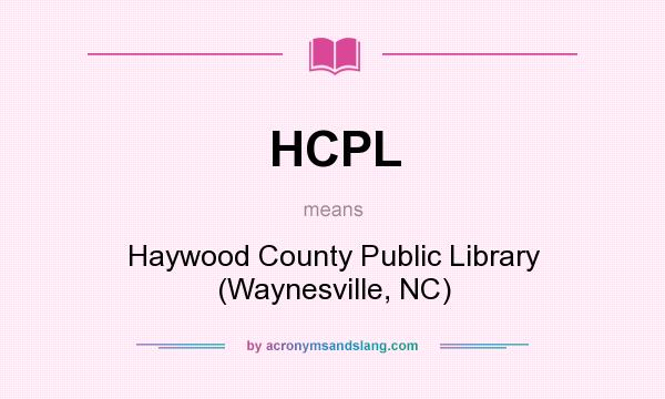 What does HCPL mean? It stands for Haywood County Public Library (Waynesville, NC)