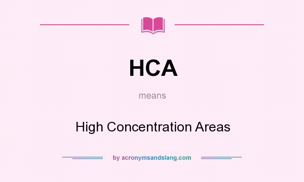 What does HCA mean? It stands for High Concentration Areas