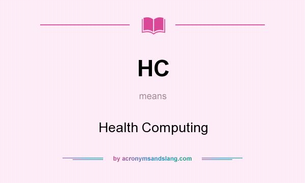 What does HC mean? It stands for Health Computing