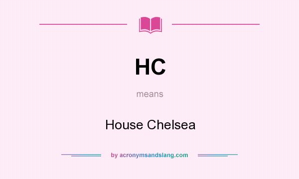 What does HC mean? It stands for House Chelsea