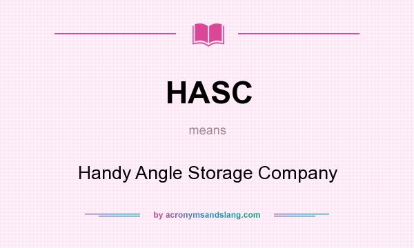 What does HASC mean? It stands for Handy Angle Storage Company