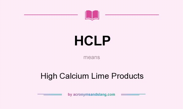 What does HCLP mean? It stands for High Calcium Lime Products