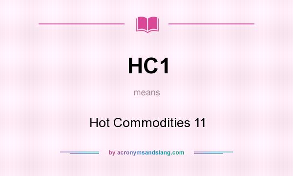 What does HC1 mean? It stands for Hot Commodities 11
