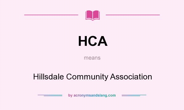 What does HCA mean? It stands for Hillsdale Community Association