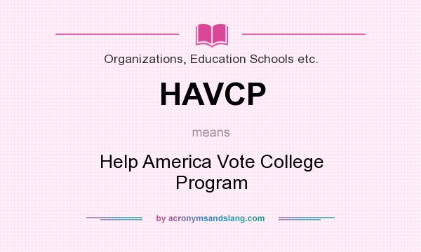 What does HAVCP mean? It stands for Help America Vote College Program