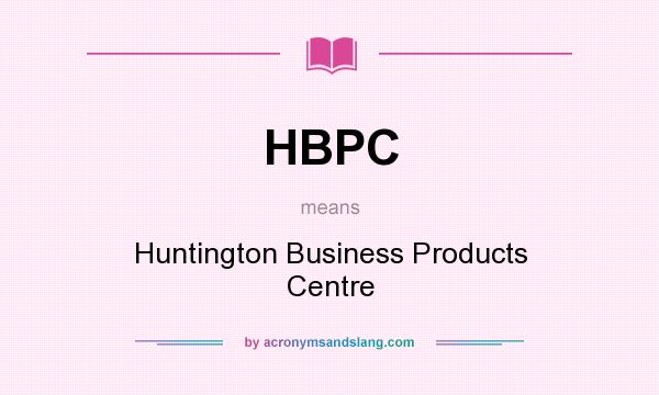 What does HBPC mean? It stands for Huntington Business Products Centre