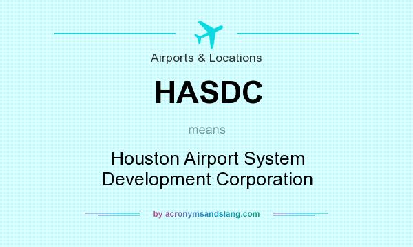 What does HASDC mean? It stands for Houston Airport System Development Corporation
