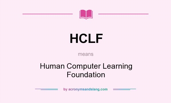 What does HCLF mean? It stands for Human Computer Learning Foundation