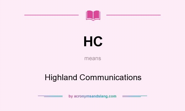 What does HC mean? It stands for Highland Communications