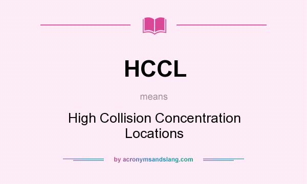 What does HCCL mean? It stands for High Collision Concentration Locations