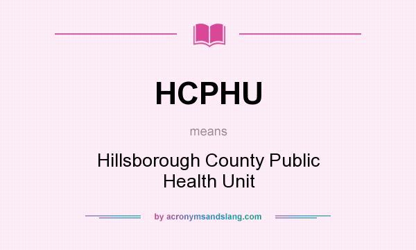 What does HCPHU mean? It stands for Hillsborough County Public Health Unit