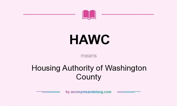 What does HAWC mean? It stands for Housing Authority of Washington County
