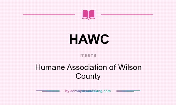 What does HAWC mean? It stands for Humane Association of Wilson County