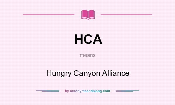 What does HCA mean? It stands for Hungry Canyon Alliance