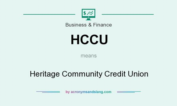 What does HCCU mean? It stands for Heritage Community Credit Union