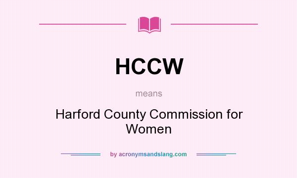 What does HCCW mean? It stands for Harford County Commission for Women