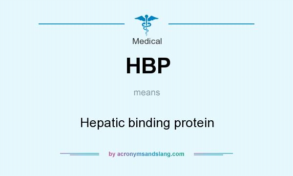What does HBP mean? It stands for Hepatic binding protein