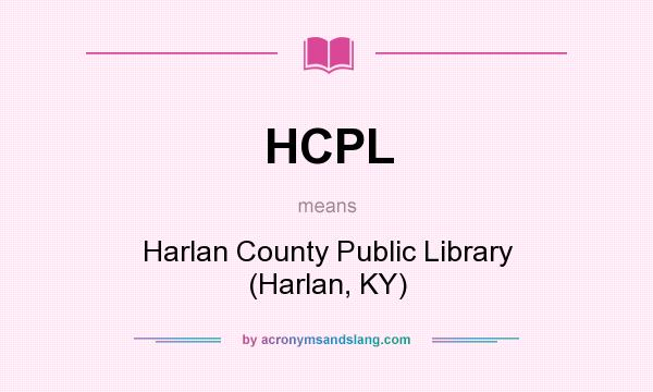 What does HCPL mean? It stands for Harlan County Public Library (Harlan, KY)