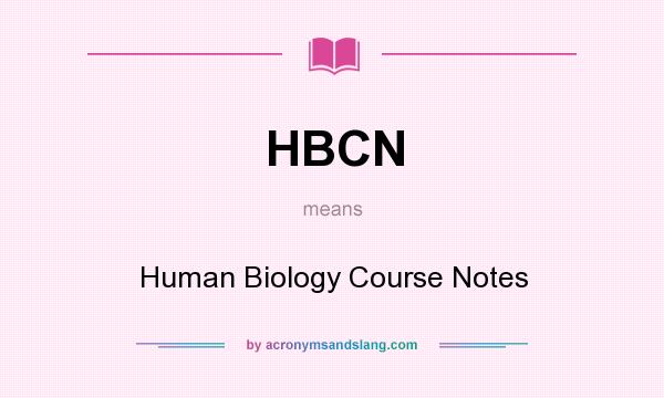 What does HBCN mean? It stands for Human Biology Course Notes