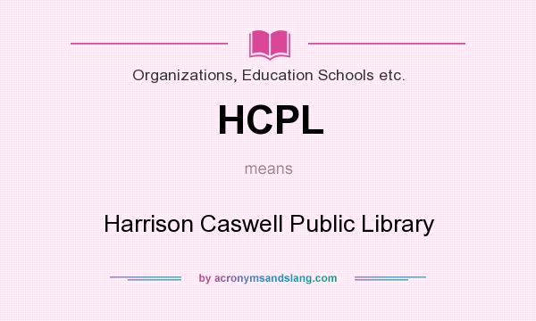 What does HCPL mean? It stands for Harrison Caswell Public Library