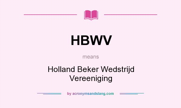 What does HBWV mean? It stands for Holland Beker Wedstrijd Vereeniging