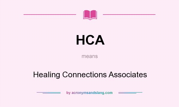 What does HCA mean? It stands for Healing Connections Associates