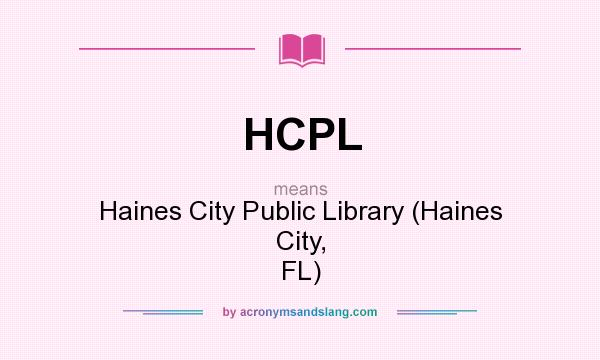 What does HCPL mean? It stands for Haines City Public Library (Haines City, FL)