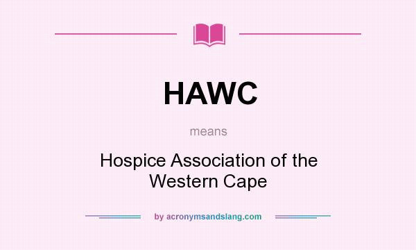 What does HAWC mean? It stands for Hospice Association of the Western Cape