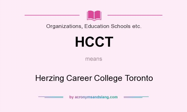 What does HCCT mean? It stands for Herzing Career College Toronto
