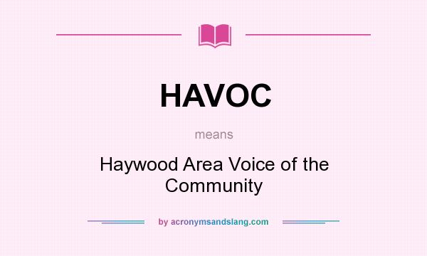 What does HAVOC mean? It stands for Haywood Area Voice of the Community