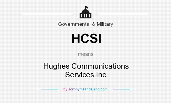 What does HCSI mean? It stands for Hughes Communications Services Inc